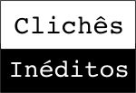 Clichês Inéditos